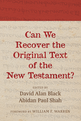 Can We Recover the Original Text of the New Testament? - Abidan Paul Shah