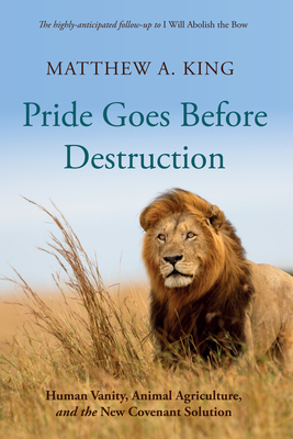Pride Goes Before Destruction - Matthew A. King