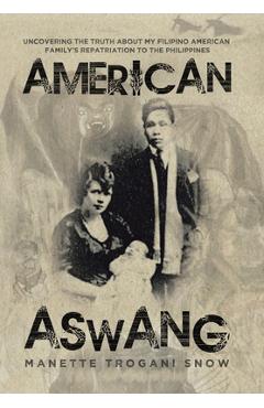 Coperta cărții 'American Aswang: Uncovering the truth about my Filipino American family's repatriation to the Philippines - Manette'