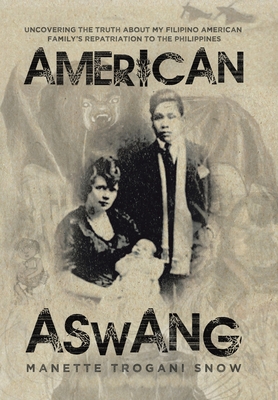 Coperta cărții 'American Aswang: Uncovering the truth about my Filipino American family's repatriation to the Philippines - Manette'