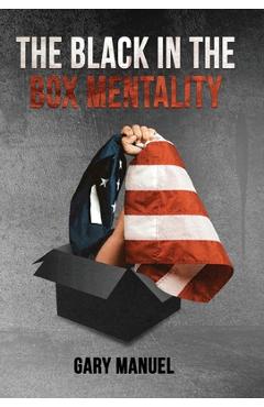 Coperta cărții 'The Black in the Box Mentality - Gary Manuel'
