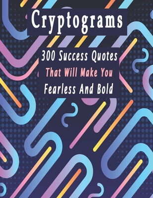 Cryptograms: 300 cryptograms puzzle books for adults large print, Success Quotes Cryptograms Large Print That Will Make You Fearles - Bouchama Cryptogram