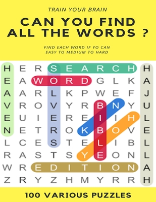 Train Your Brain Can You Find All the Words ? Find Each Word If Yo Can Easy to Hard 100 Various Puzzles: Word Search Puzzle Book for Adults, large pri - Word Search Books