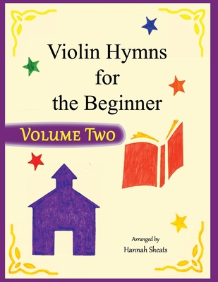 Violin Hymns for the Beginner (Volume 2) - Hannah Sheats