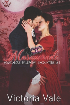 Masquerade (A Steamy Regency Romance) - Victoria Vale