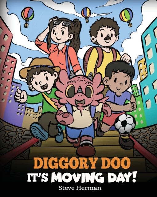 Diggory Doo, It's Moving Day!: A Story about Moving to a New Home, Making New Friends and Going to a New School - Steve Herman