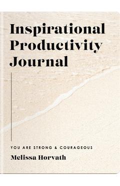 Poza produsului You Are Strong & Courageous: Inspirational Productivity Journal - Melissa Horvath