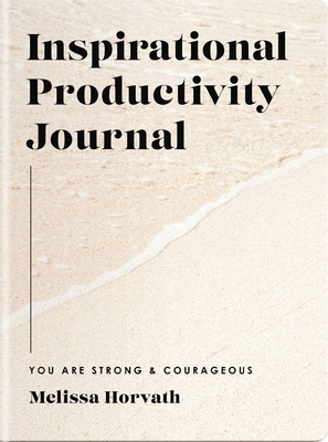 Coperta cărții 'You Are Strong & Courageous: Inspirational Productivity Journal - Melissa Horvath'