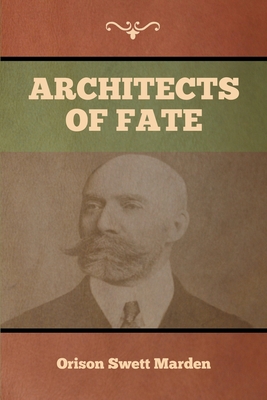 Architects of Fate - Orison Swett Marden