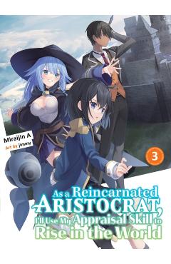 Coperta cărții 'As a Reincarnated Aristocrat, I'll Use My Appraisal Skill to Rise in the World 3 (Light Novel) - Miraijin A.'
