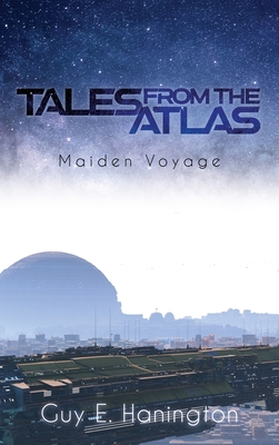 Coperta cărții 'Tales from the Atlas: Maiden Voyage - Guy E. Hanington'