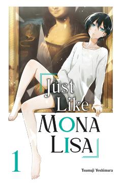 Just Like Mona Lisa 01 - Tsumuji Yoshimura
