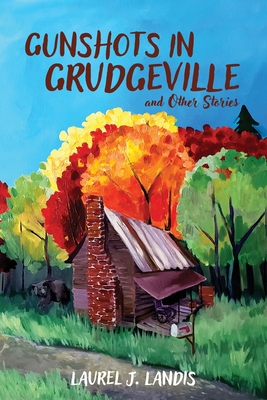 Coperta cărții 'Gunshots in Grudgeville - Laurel J. Landis'