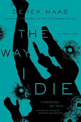 The Way I Die - Derek Haas