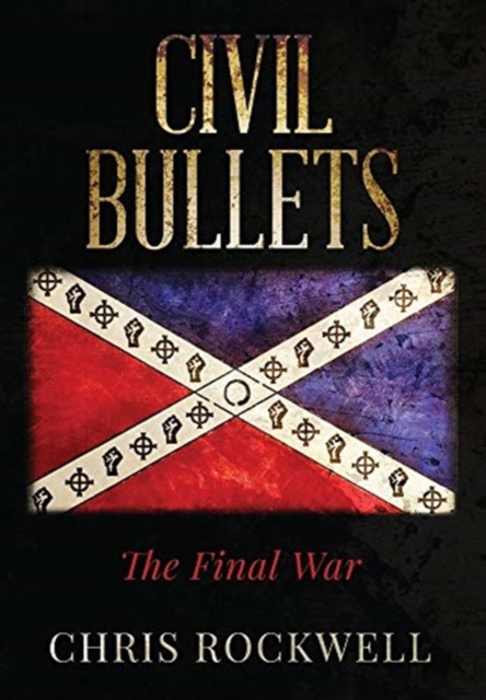 Civil Bullets: The Final War - Chris Rockwell