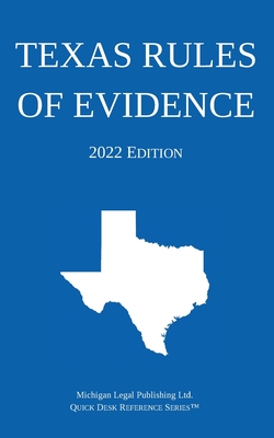 Coperta cărții 'Texas Rules of Evidence; 2022 Edition - Michigan Legal Publishing Ltd'