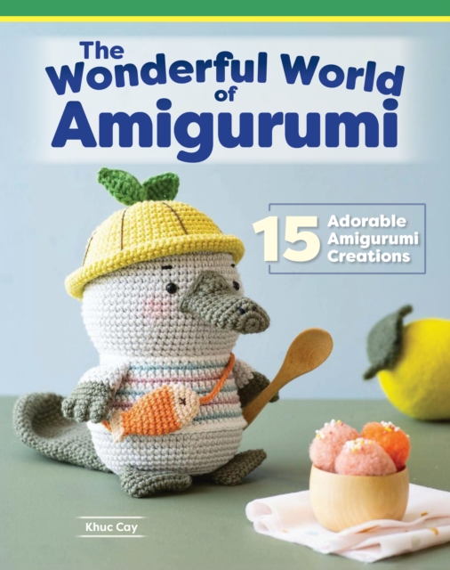 Wonderful World of Amigurumi: 15 Adorable Amigurumi Creations - Khuc Cay