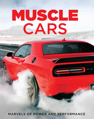 Muscle Cars: Marvels of Power and Performance (Red) - Publications International Ltd