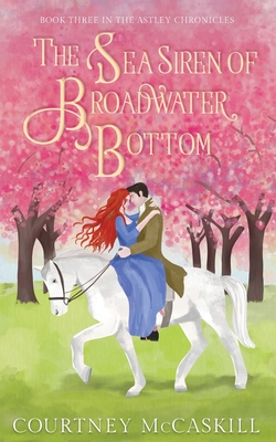 The Sea Siren of Broadwater Bottom - Courtney Mccaskill