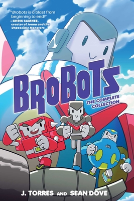 Brobots: The Complete Collection - J. Torres