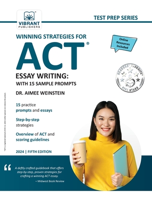Winning Strategies For ACT Essay Writing: With 15 Sample Prompts - Vibrant Publishers