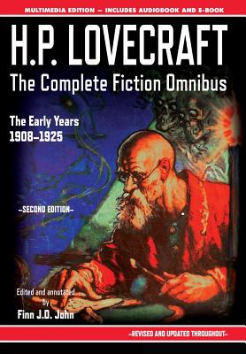 H.P. Lovecraft - The Complete Fiction Omnibus Collection - Second Edition: The Early Years: 1908-1925 - H. P. Lovecraft