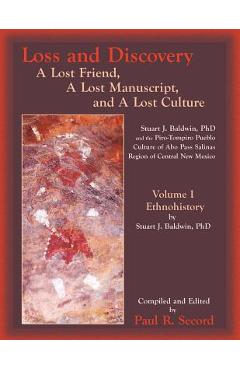 Coperta cărții 'Loss and Discovery, Volume I: A Lost Friend, A Lost Manuscript, and A Lost Culture - Paul R. Secord'