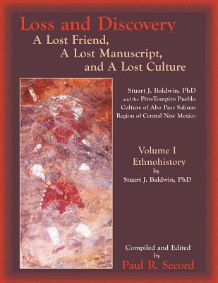 Loss and Discovery, Volume I: A Lost Friend, A Lost Manuscript, and A Lost Culture - Paul R. Secord