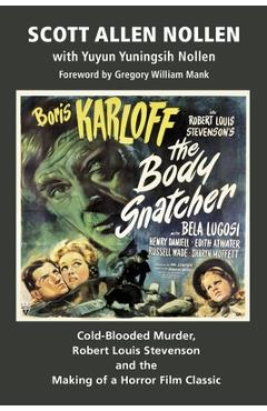 Coperta cărții 'The Body Snatcher: Cold-Blooded Murder, Robert Louis Stevenson and the Making of a Horror Film Classic - Scott Allen'
