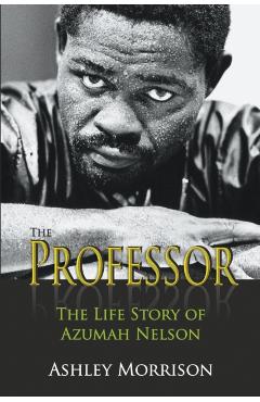 Coperta cărții 'The Professor: The Life Story of Azumah Nelson - Ashley Morrison'