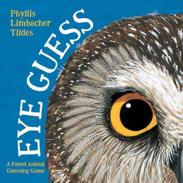 Eye Guess: A Forest Animal Guessing Game - Phyllis Limbacher Tildes