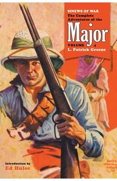 Coperta cărții 'Sinews of War: The Complete Adventures of the Major, Volume 4 - L. Patrick Greene'