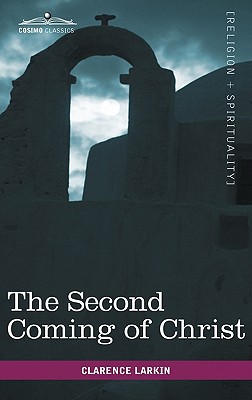 The Second Coming of Christ - Clarence Larkin