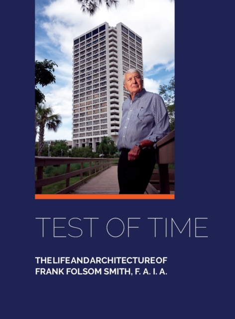 Test of Time, Thelifeandarchitectureof Frank Folsom Smith, F.A.I.a - Frank F. A. I. A. Folsom Smith