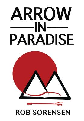 Arrow in Paradise - Rob Sorensen