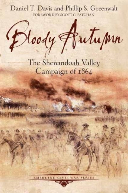 Bloody Autumn: The Shenandoah Valley Campaign of 1864 - Daniel Davis
