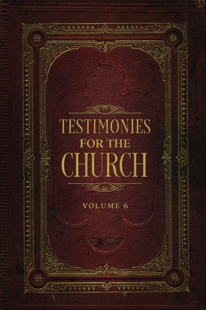 Testimonies for the Church Volume 6 - Ellen G. White