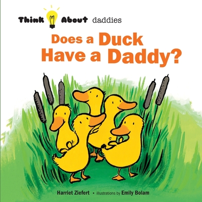 Does a Duck Have a Daddy? - Harriet Ziefert