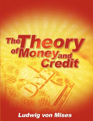 The Theory of Money and Credit - Ludwig Von Mises