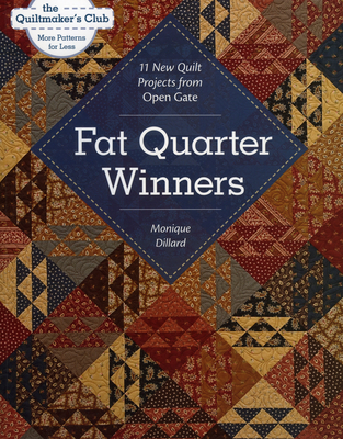 Fat Quarter Winners-Print-on-Demand-Edition: 11 New Quilt Projects from Open Gate - Monique Dillard