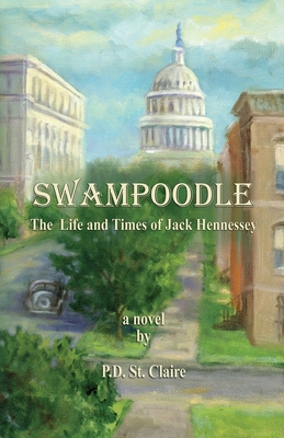 Swampoodle - The Life and Times of Jack Hennessey - P. D. St Claire
