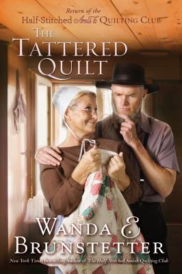 The Tattered Quilt: The Return of the Half-Stitched Amish Quilting Club - Wanda E. Brunstetter