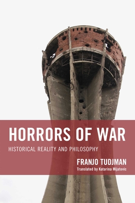 Horrors of War: Historical Reality and Philosophy - Franjo Tudjman