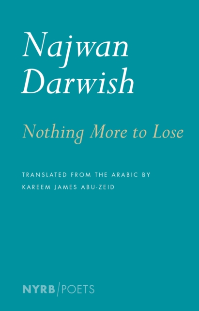 Nothing More to Lose - Najwan Darwish