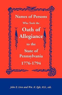 Coperta cărții 'Names of Persons Who Took the Oath of Allegiance to the State of Pennsylvania 1776-1794 - John B. Linn'