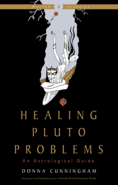 Healing Pluto Problems: An Astrological Guide - Donna Cunningham