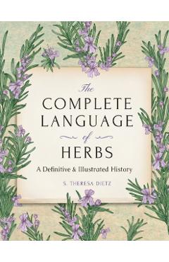 The Complete Language of Herbs: A Definitive and Illustrated History - Pocket Edition - S. Theresa Dietz