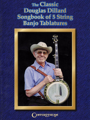 The Classic Douglas Dillard Songbook of 5-String Banjo Tablatures - Douglas Dillard