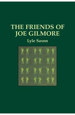 Coperta cărții 'The Friends of Joe Gilmore - Lyle Saxon'