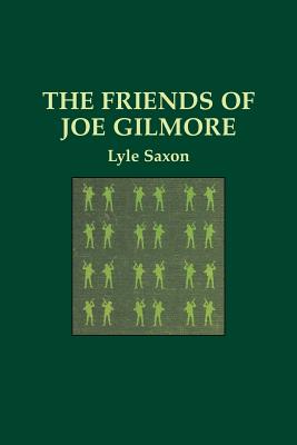 Coperta cărții 'The Friends of Joe Gilmore - Lyle Saxon'